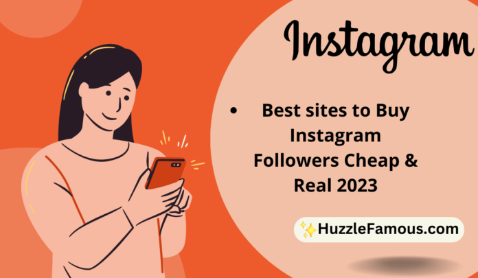 Best sites to Buy Instagram Followers Cheap & Real 2023
